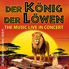 Der König der Löwen - Live in Concert 19.04.2026 Grosses Festspielhaus Salzburg