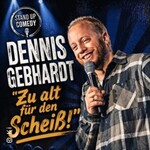 Dennis Gebhardt - Zu alt für den Scheiß