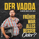 Clemens Brock - Der Vadda - Früher war alles besser, oder?